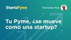 Tu pyme, ¿se mueve como una startup?